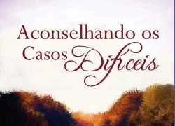Aconselhamento os Casos Difíceis