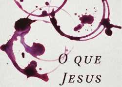 O Que Jesus Beberia?