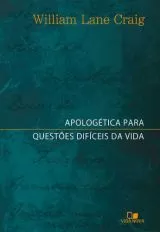 Apologética Para Questões Difíceis Da Vida
