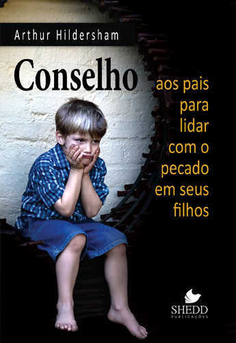 Conselho Aos Pais Para Lidar Com O Pecado Em Seus Filhos