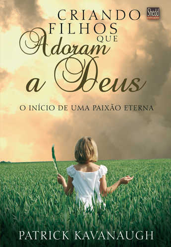 Criando Filhos Que Adoram A Deus
