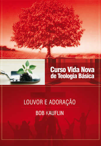 Curso Vida Nova De Teologia Básica – Vol. 11 – Louvor E  Adoração