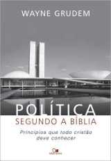 Política Segundo A Bíblia – Wayne Grudem