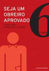 Seja Um Obreiro Aprovado – Vol. 6