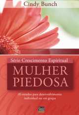 Mulher Piedosa – Série Crescimento Espiritual  – Vol. 3