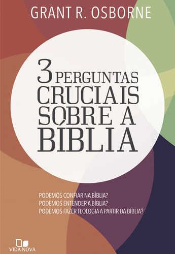 Três Perguntas Cruciais Sobre A Bíblia