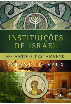 As instituições de israel - Roland de Vaux