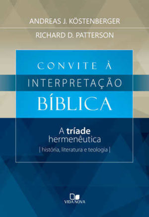 Convite A interpretação biblica - A TRIADE HERMENEUTICA -Vida Nova