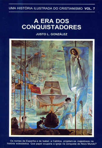 Era Dos Conquistadores – Uma História Ilustrada Do Cristianismo Vol.7