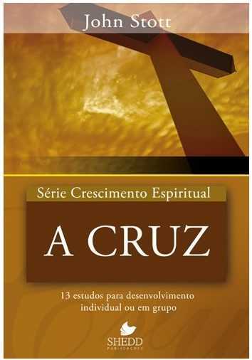A Cruz – Série Crescimento Espiritual – Vol. 15