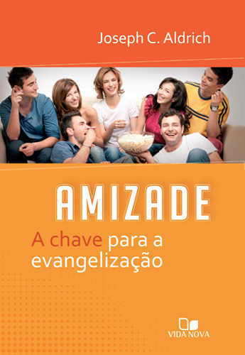 Amizade, A Chave Para Evangelização