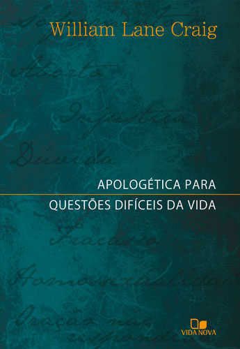 Apologética Para Questões Difíceis Da Vida