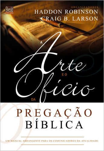 A Arte E O Ofício Da Pregação Bíblica