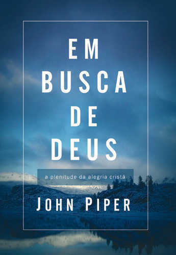 Em Busca De Deus – John Piper