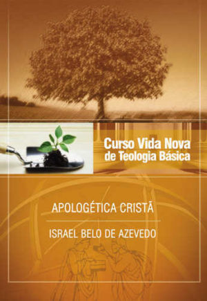 Curso Vida Nova de Teologia Básica - Vol. 6 - Apologética Cristã