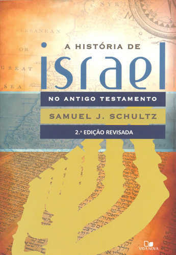 A História De Israel No Antigo Testamento – Samuel J. Schultz