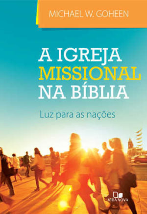 A Igreja missional na Bíblia - Vida Nova
