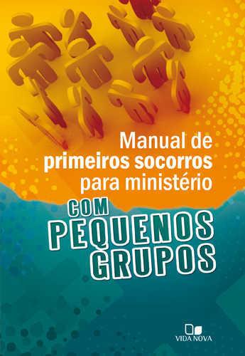 Manual De Primeiros Socorros Para Ministério Com Pequenos Grupos