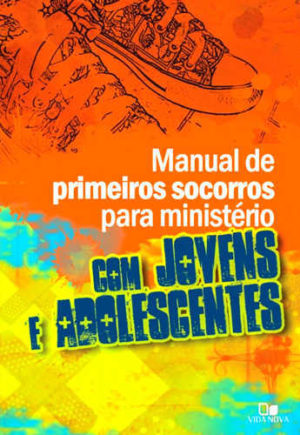Manual de Primeiros Socorros para líderes de ministério com jovens e adolescentes