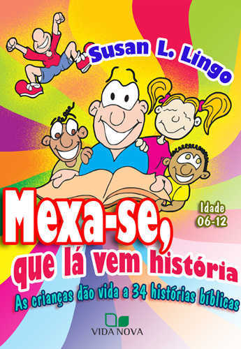 Mexa-Se, Que Lá Vem História  – As Crianças Dão Vida A 34 Histórias Bíblicas