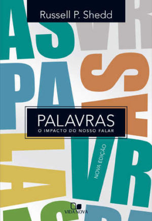 Palavras: O impacto do nosso falar - Nova Edição