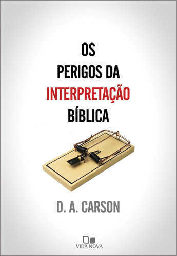 Os Perigos Da Interpretação Bíblica