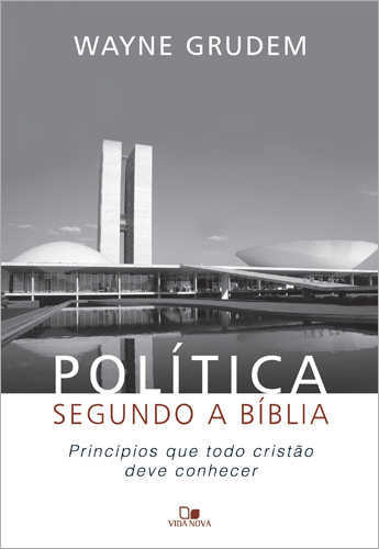 Política Segundo A Bíblia – Wayne Grudem