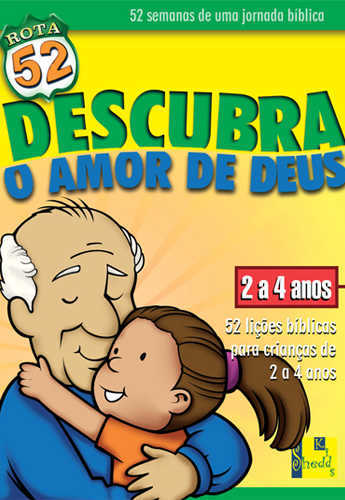 Rota 52 – Descubra O Amor De Deus: 52 Lições Bíblicas Para Crianças De 2 A 4 Anos