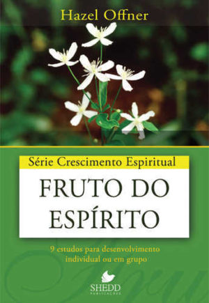Série Crescimento Espiritual - Vol. 19: FRUTO DO ESPÍRITO: 9 estudos para desenvolvimento individual ou em grupo