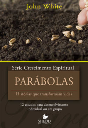 Série Crescimento Espiritual - Vol. 17 - PARÁBOLAS: 12 estudos para desenvolvimento individual ou em grupo