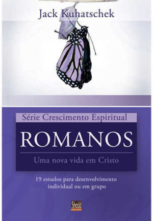 Série Crescimento Espiritual - Vol. 9 - ROMANOS: 19 estudos para desenvolvimento individual ou em grupo