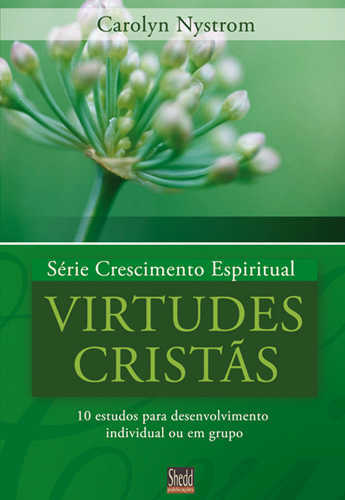 Virtudes Cristãs – Série Crescimento Espiritual – Vol. 4