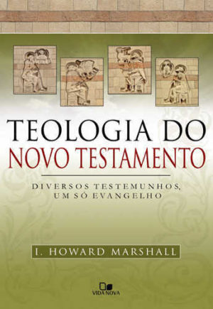 Teologia do Novo Testamento - (Marshall) - Vida Nova