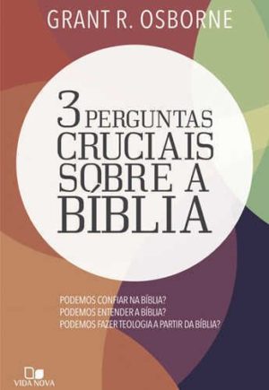 3 perguntas cruciais sobre a biblia