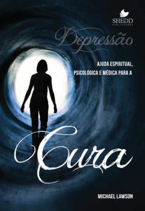 Depressão: Ajuda espiritual, psicológica e médica para a cura