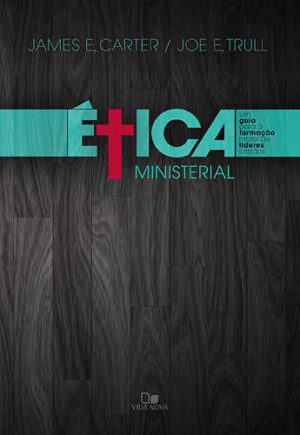 Ética ministerial - Vida Nova