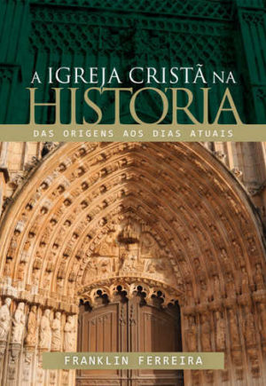 A Igreja cristã na história - Vida Nova