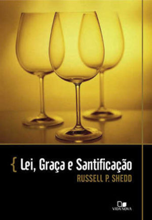 Lei, graça e santificação