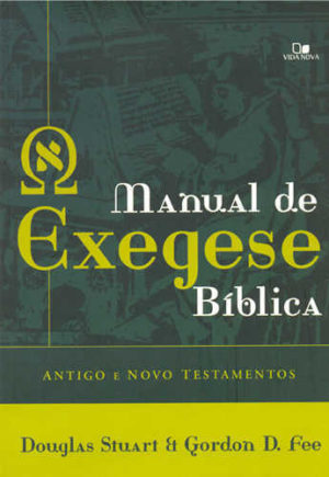 Manual de exegese bíblica: Antigo e Novo Testamentos - Vida Nova