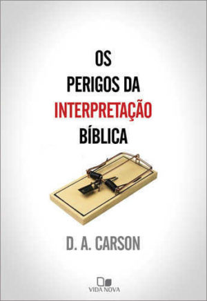 Os perigos da interpretação bíblica