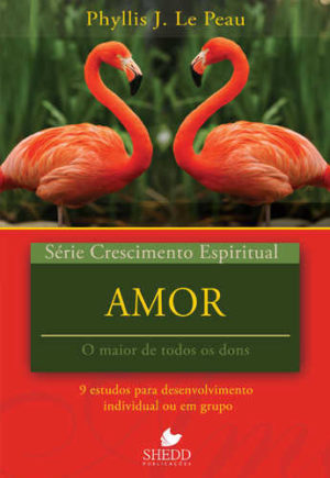 Série Crescimento Espiritual - Vol. 21: AMOR: 9 estudos para desenvolvimento individual ou em grupo