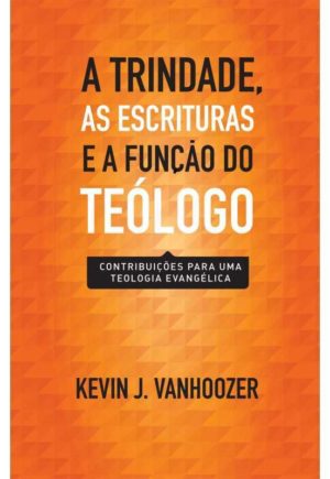 A trindade, as escrituras e a função do teólogo