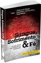 Sangue, Sofrimento E Fé