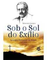 Sob O Sol Do Exílio: Georges Bernanos No Brasil (1938-1945)