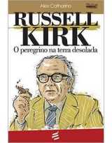 Russel Kirk: O Peregrino Na Terra Desolada