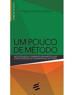 Um Pouco De Método – Nos Estudos Literários Em Particular, Com Extensão Às Humanidades Em Geral