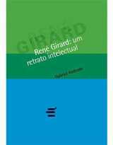 René Girard: Um Retrato Intelectual