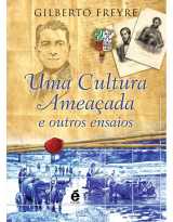 Uma Cultura Ameaçada E Outros Ensaios