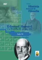 Dvd – Coleção História Essencial Da Filosofia – Edmund Husserl E A Filosofia Do Século Xx | Aula 30