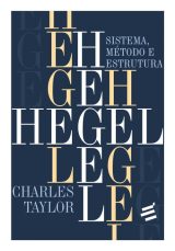 Hegel – Sistema, Método E Estrutura